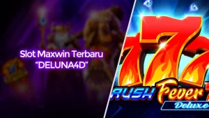 Daftar Slot Maxwin Terbaru di DELUNA4D Wajib Dicoba