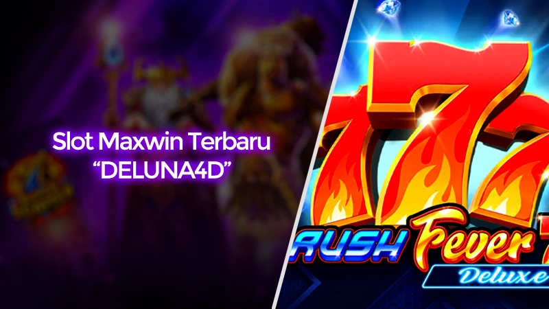 Daftar Slot Maxwin Terbaru di DELUNA4D Wajib Dicoba